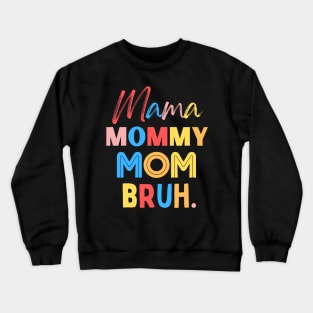 Mama Mommy Mom Bruh Crewneck Sweatshirt